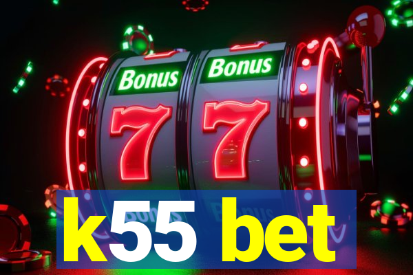 k55 bet